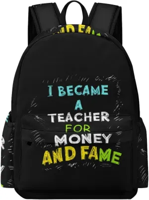 I Became A Teacher For Money And Fame Cute Backpack Travel Work Bag with Water Bottle Pocket Adjustable Padded Shoulder Straps Daypack 42x30x15cm