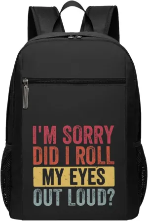 I'M Sorry Did I Roll My Eyes Out Loud Backpack 17 Inch For Travel Laptops Backpack